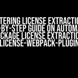 Mastering License Extraction: A Step-by-Step Guide on Automating Sub-Package License Extraction with license-webpack-plugin