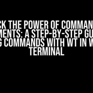 Unlock the Power of Command Line Arguments: A Step-by-Step Guide to Running Commands with WT in Windows Terminal