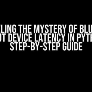 Unraveling the Mystery of Bluetooth Output Device Latency in Python: A Step-by-Step Guide